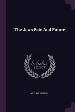 The Jews Fate And Future - Ruppin, Arthur