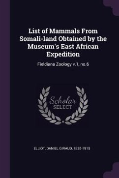 List of Mammals From Somali-land Obtained by the Museum's East African Expedition - Elliot, Daniel Giraud