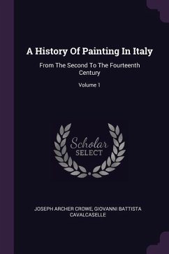 A History Of Painting In Italy - Crowe, Joseph Archer