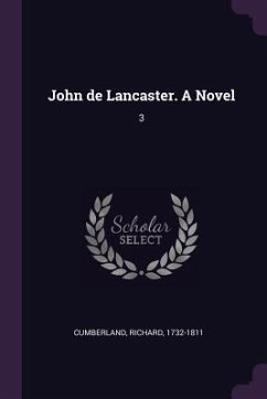 John de Lancaster. A Novel - Cumberland, Richard