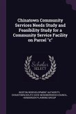 Chinatown Community Services Needs Study and Feasibility Study for a Community Service Facility on Parcel &quote;c&quote;