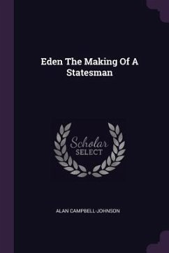 Eden The Making Of A Statesman - Campbell-Johnson, Alan