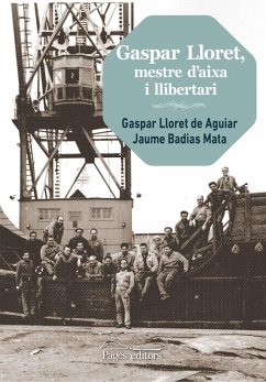 Gaspar Lloret, mestre d'aixa i llibertari - Lloret Aguiar, Gaspar; Badias Mata, Jaume