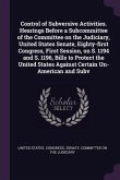 Control of Subversive Activities. Hearings Before a Subcommittee of the Committee on the Judiciary, United States Senate, Eighty-first Congress, First Session, on S. 1194 and S. 1196, Bills to Protect the United States Against Certain Un-American and Subv