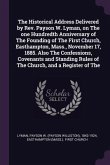 The Historical Address Delivered by Rev. Payson W. Lyman, on The one Hundredth Anniversary of The Founding of The First Church, Easthampton, Mass., November 17, 1885. Also The Confessions, Covenants and Standing Rules of The Church, and a Register of The
