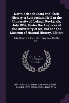 North Atlantic Biota and Their History; a Symposium Held at the University of Iceland, Reykjavík, July 1962, Under the Auspices of the University of Iceland and the Museum of Natural History. Editors