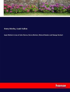 Izaak Walton's Lives of John Donne, Henry Wotton, Richard Hooker and George Herbert - Morley, Henry;Walton, Izaak