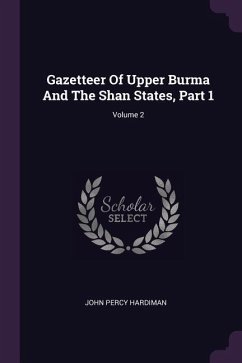 Gazetteer Of Upper Burma And The Shan States, Part 1; Volume 2