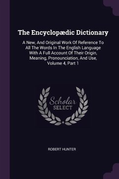 The Encyclopædic Dictionary - Hunter, Robert