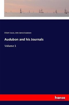 Audubon and his Journals - Coues, Elliott; Audubon, John James