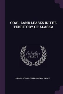 Coal-Land Leases in the Territory of Alaska - Lands, Information Regarding Coal