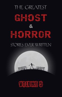Greatest Ghost and Horror Stories Ever Written: volume 5 (30 short stories) (eBook, ePUB) - Henry James, James