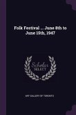 Folk Festival ... June 8th to June 15th, 1947