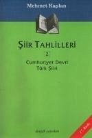 Siir Tahlilleri 2 - Cumhuriyet Devri Türk Siiri - Kaplan, Mehmet