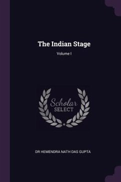 The Indian Stage; Volume I - Gupta, Hemendra Nath Das