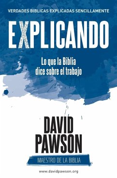 EXPLICANDO Lo que la Biblia dice sobre el trabajo - Pawson, David