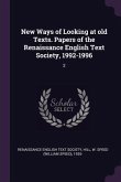 New Ways of Looking at old Texts. Papers of the Renaissance English Text Society, 1992-1996