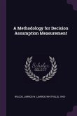 A Methodology for Decision Assumption Measurement