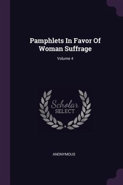 Pamphlets In Favor Of Woman Suffrage; Volume 4