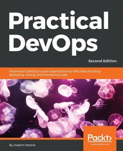Practical DevOps, Second Edition - Verona, Joakim