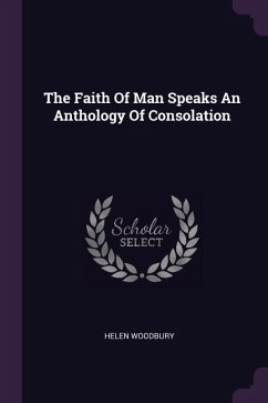 The Faith Of Man Speaks An Anthology Of Consolation