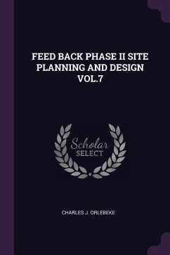Feed Back Phase II Site Planning and Design Vol.7 - Orlebeke, Charles J