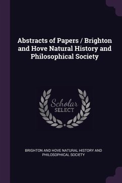 Abstracts of Papers / Brighton and Hove Natural History and Philosophical Society