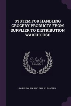 System for Handling Grocery Products from Supplier to Distribution Warehouse - C Bouma Shaffer, John And Paul F