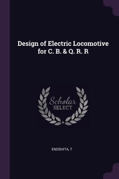 Design of Electric Locomotive for C. B. & Q. R. R
