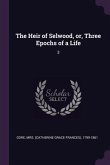 The Heir of Selwood, or, Three Epochs of a Life