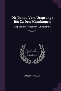 Die Donau Vom Ursprunge Bis Zu Den Mündungen