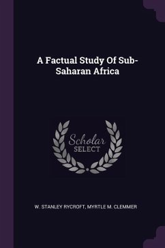 A Factual Study Of Sub-Saharan Africa - Rycroft, W Stanley; Clemmer, Myrtle M