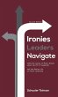 Ironies Leaders Navigate, Second Edition - Bild 1