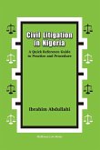 Civil Litigation in Nigeria. A Quick Reference Guide to Practice and Procedure