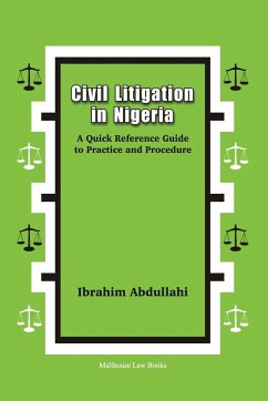 Civil Litigation in Nigeria. A Quick Reference Guide to Practice and Procedure - Abdullahi, Ibrahim