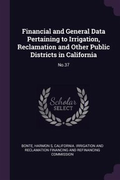 Financial and General Data Pertaining to Irrigation, Reclamation and Other Public Districts in California - Bonte, Harmon S