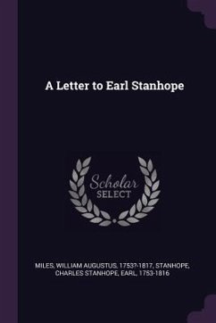 A Letter to Earl Stanhope - Miles, William Augustus; Stanhope, Charles Stanhope