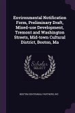 Environmental Notification Form, Preliminary Draft, Mixed-use Development, Tremont and Washington Streets, Mid-town Cultural District, Boston, Ma