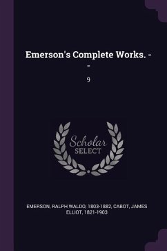 Emerson's Complete Works. -- - Emerson, Ralph Waldo; Cabot, James Elliot