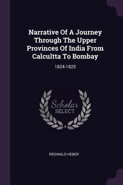 Narrative Of A Journey Through The Upper Provinces Of India From Calcultta To Bombay
