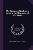 The Dilemma of Realism, a Study in the Philosophy of GE.E.Moore