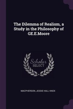 The Dilemma of Realism, a Study in the Philosophy of GE.E.Moore - MacPherson, Jessie Hall Knox