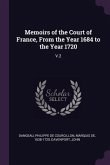 Memoirs of the Court of France, From the Year 1684 to the Year 1720