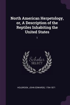 North American Herpetology, or, A Description of the Reptiles Inhabiting the United States - Holbrook, John Edwards