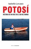 Potosí: Historia de Un Viaje En El Sur del Mundo