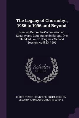 The Legacy of Chornobyl, 1986 to 1996 and Beyond