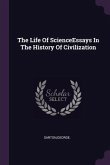 The Life Of ScienceEssays In The History Of Civilization