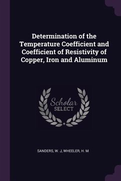 Determination of the Temperature Coefficient and Coefficient of Resistivity of Copper, Iron and Aluminum - Sanders, W J; Wheeler, H M