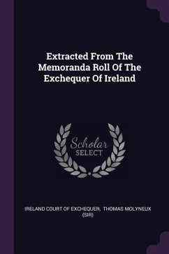 Extracted From The Memoranda Roll Of The Exchequer Of Ireland