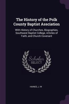The History of the Polk County Baptist Assciation - Haines, J W